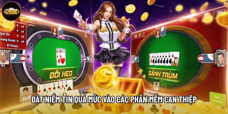 Đặt niềm tin quá mức vào các phần mềm can thiệp