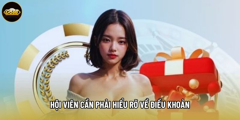 Hội viên cần phải hiểu rõ về điều khoản