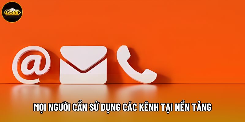 Mọi người cần sử dụng các kênh tại nền tảng