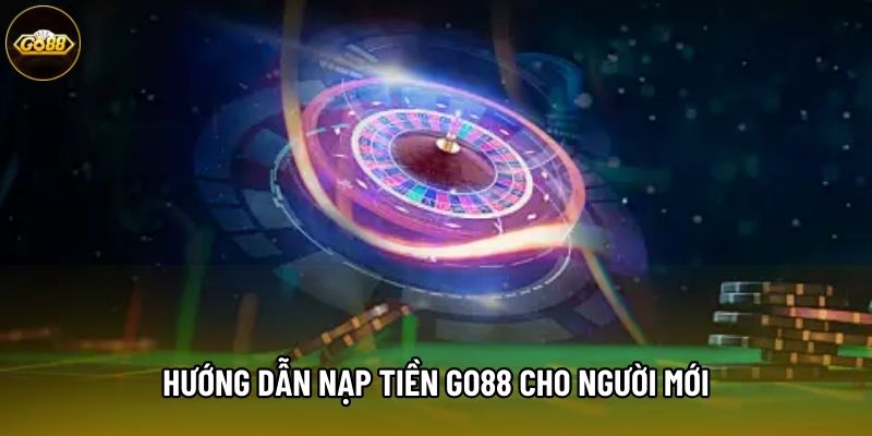 Hướng dẫn nạp tiền GO88 cho người mới