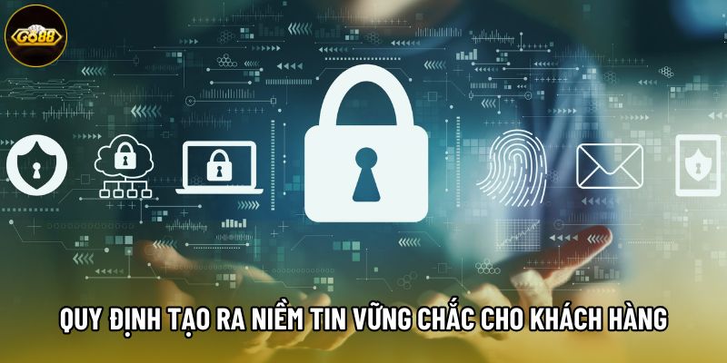 Quy định tạo ra niềm tin vững chắc cho khách hàng